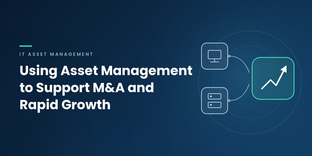 Article banner: using IT asset management to support mergers, acquisitions and rapid growth